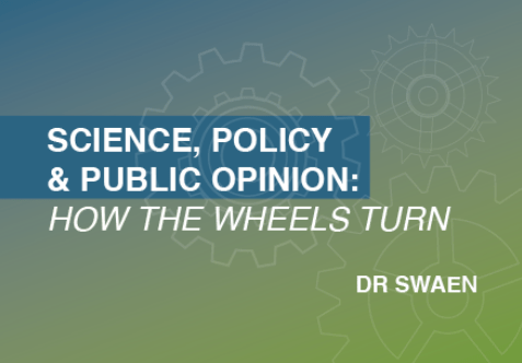 Ep. 1 – Science, policy & public opinion: How the wheels turn – Dr Swaen